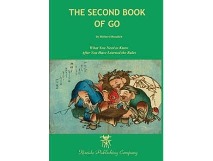 Livro The Second Book of Go What you need to know after youve learned the rules Beginner and Elementary Go Books de Richard Bozulich (Inglês)