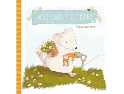 Livro Miss Daisy’s Flowers de Wina Eberhard (Inglês - Capa Dura)