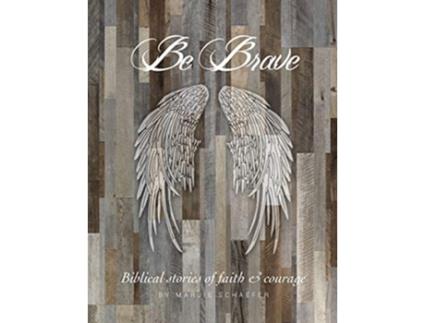 Livro Be Brave Stories of Faith and Courage de Marjie Schaefer (Inglês)