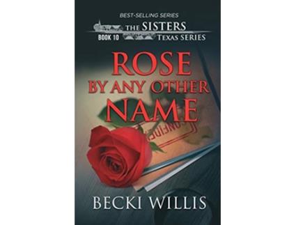 Livro Rose by Any Other Name The Sisters Texas Mystery Series Book 10 de Becki Willis (Inglês)