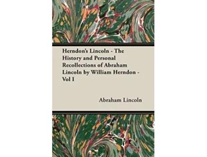 Livro Herndons Lincoln The History and Personal Recollections of Abraham Lincoln by William Herndon Vol I de Abraham Lincoln (Inglês)