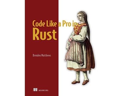 Livro Code Like a Pro in Rust de Brenden Matthews (Inglês)