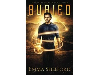 Livro Buried modernday Arthurian urban fantasy Immortal Merlin de Emma Shelford (Inglês)