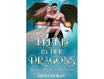 Livro Freed by Her Dragons Fated Mate of the Dragon Clans de Ginna Moran (Inglês)