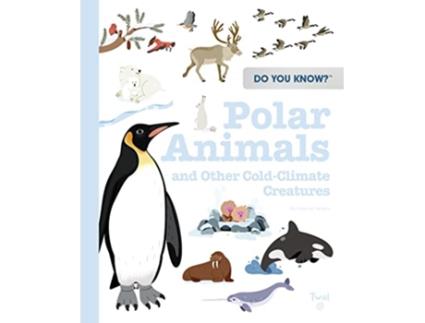 Livro Do You Know Polar Animals and Other ColdClimate Creatures de Pascale Hédelin (Inglês)