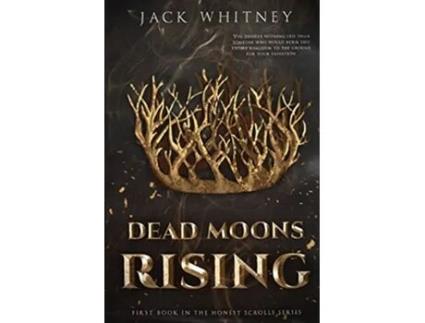 Livro Dead Moons Rising First Book in the Honest Scrolls series de Jack Whitney (Inglês)