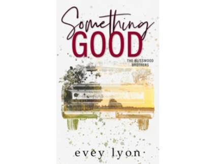 Livro Something Good Special Edition A Small Town Enemies to Lovers Romance The Blisswood Brothers Alternative Covers de Evey Lyon (Inglês)