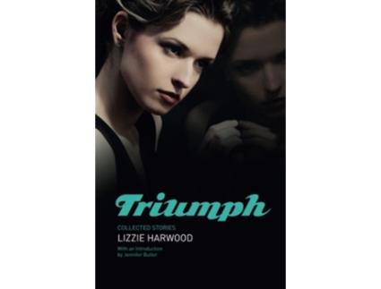 Livro Triumph Collected Stories de Lizzie Harwood (Inglês)