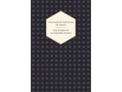 Livro The Works Of Alexandre Dumas The Page Of The Duke Of Savoy de Alexandre Dumas (Inglês)