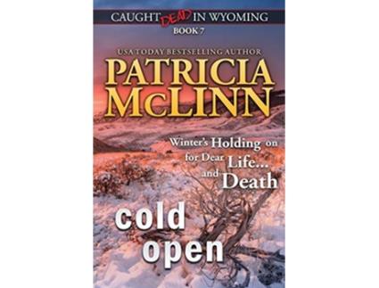 Livro Cold Open Caught Dead in Wyoming Book 7 de Patricia McLinn (Inglês)