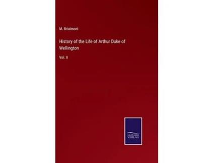 Livro History of the Life of Arthur Duke of Wellington Vol II de M Brialmont (Inglês - Capa Dura)