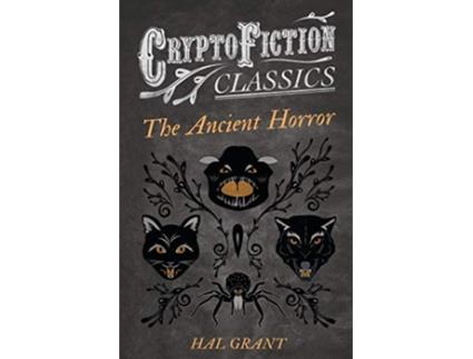 Livro The Ancient Horror Cryptofiction Classics Weird Tales of Strange Creatures de Hal Grant (Inglês)
