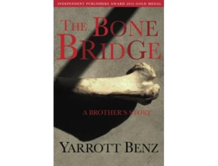 Livro The Bone Bridge A Brothers Story de Yarrott Benz (Inglês)