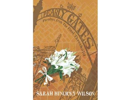 Livro Pearly Gates Parables from the Final Threshold de Sarah Hinlicky Wilson (Inglês)