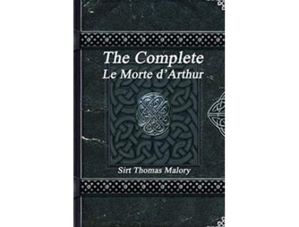 Livro The Complete Le Morte dArthur de Sir Thomas Malory (Inglês)