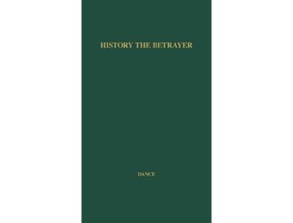 Livro History the Betrayer A Study in Bias de Edward Herbert Dance Unknown (Inglês)