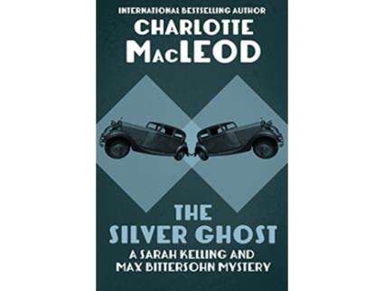 Livro The Silver Ghost The Sarah Kelling and Max Bittersohn Mysteries de Charlotte MacLeod (Inglês)