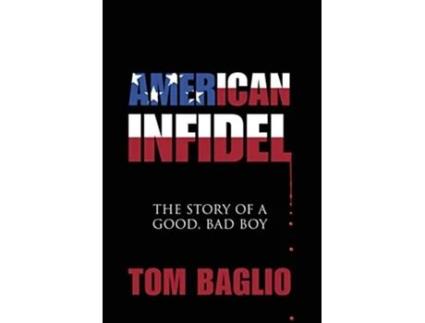 Livro American Infidel The Story Of A Good Bad Boy de Tom Baglio (Inglês)