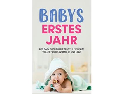 Livro Babys erstes Jahr Das Baby Buch für die ersten 12 Monate voller Freude Harmonie und Liebe German Edition de Anne Döring (Alemão)
