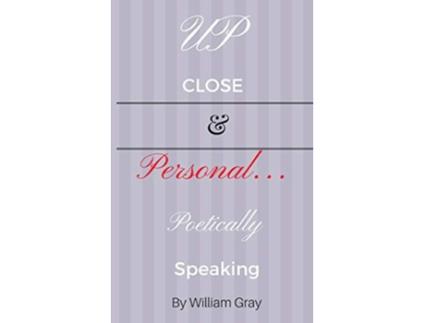 Livro Up Close PersonalPoetically Speaking de William Gray (Inglês)