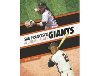 Livro San Francisco Giants AllTime Greats de Ted Coleman (Inglês - Capa Dura)