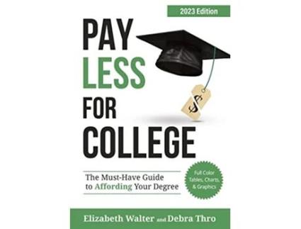 Livro Pay Less for College The MustHave Guide to Affording Your Degree 2023 Edition de Elizabeth Walter Debra Thro (Inglês)