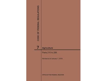 Livro Code of Federal Regulations Title 7, Agriculture, Parts 210299, 2019 de Nara (Inglês)