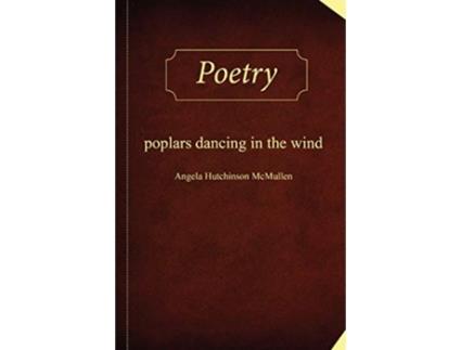 Livro Poplars Dancing in the Wind de Angela Hutchinson McMullen (Inglês)