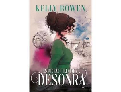 Livro Espetáculo De Desonra de Kelly Bowen (Português)