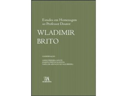 Livro Estudos em Homenagem ao Professor Doutor Wladimir Brito de Maria de Assunção do Vale Pereira Mário Ferreira Monte Joaquim Freitas da Rocha (Português)