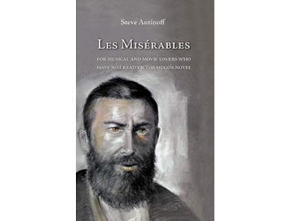 Livro Les Misérables for musical and movie lovers who have not read Victor Hugos novel de Steve Antinoff (Inglês)