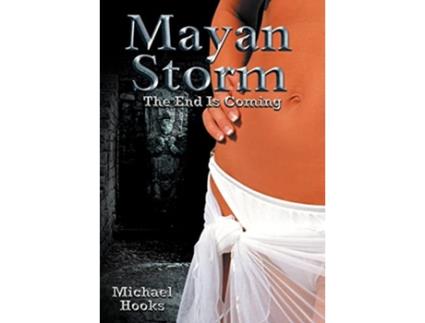 Livro Mayan Storm The End Is Coming de Michael Hooks (Inglês)