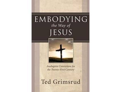 Livro Embodying the Way of Jesus de Ted Grimsrud (Inglês)