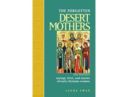 Livro The Forgotten Desert Mothers Sayings Lives and Stories of Early Christian Women de Laura Swan (Inglês)