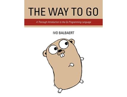 Livro The Way To Go A Thorough Introduction To The Go Programming Language de Ivo Balbaert (Inglês)