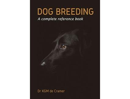 Livro Dog Breeding A complete reference book de Kurt de Cramer Sooryakanth Sasidharan (Inglês)