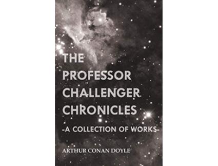 Livro The Professor Challenger Chronicles A Collection of Works de Arthur Conan Doyle (Inglês)