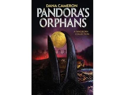 Livro Pandoras Orphans A Fangborn Collection de Dana Cameron (Inglês)