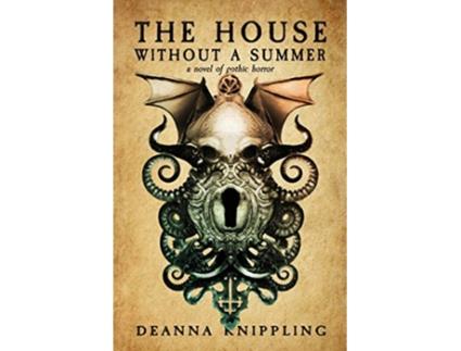 Livro The House Without a Summer A Novel of Gothic Horror de Deanna Knippling (Inglês)