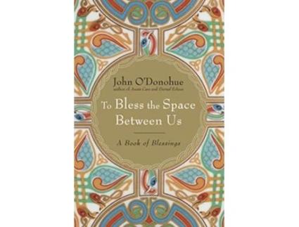 Livro To Bless the Space Between Us de John O'Donohue (Inglês - Capa Dura)