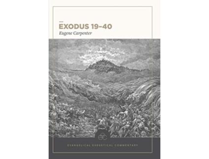 Livro Exodus 19–40 Evangelical Exegetical Commentary de Eugene Carpenter (Inglês - Capa Dura)