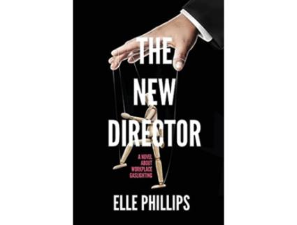 Livro The New Director A Novel about Workplace Gaslighting de Elle Phillips (Inglês)