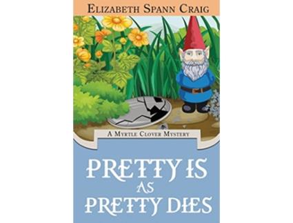 Livro Pretty is as Pretty Dies 1 Myrtle Clover Cozy Mystery de Elizabeth Spann Craig (Inglês - Capa Dura)