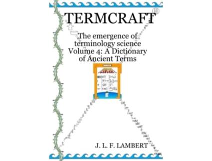 Livro TERMCRAFT The emergence of terminology science — Volume 4 A Dictionary of Ancient Terms de J L F Lambert (Inglês)