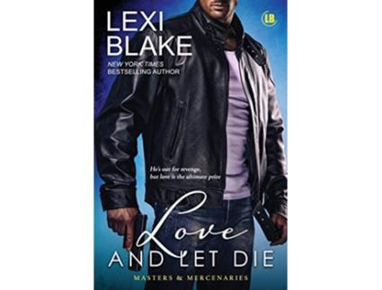 Livro Love and Let Die Masters and Mercenaries de Lexi Blake (Inglês)
