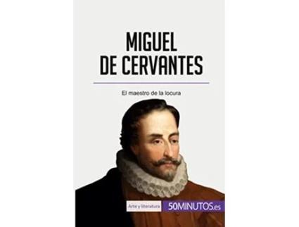 Livro Miguel de Cervantes El maestro de la locura Arte y literatura Spanish Edition de 50Minutos (Espanhol)