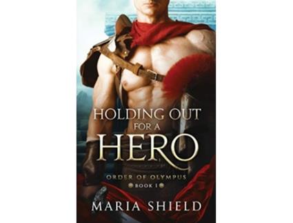 Livro Holding Out For A Hero Order of Olympus de Maria Shield (Inglês)