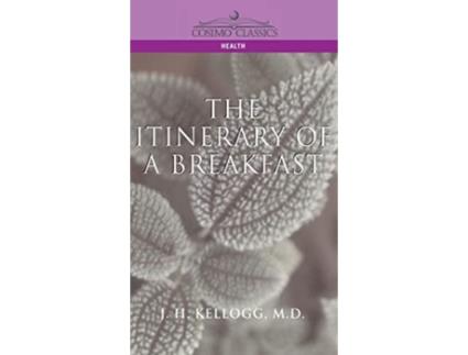 Livro Itinerary of a Breakfast de J H Kellogg e John Harvey Kellogg (Inglês - Capa Dura)