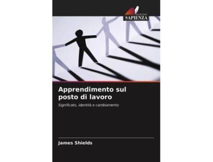 Livro Apprendimento sul posto di lavoro Significato identità e cambiamento Italian Edition de James Shields (Italiano)