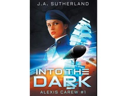 Livro Into the Dark Alexis Carew de J A Sutherland (Inglês - Capa Dura)